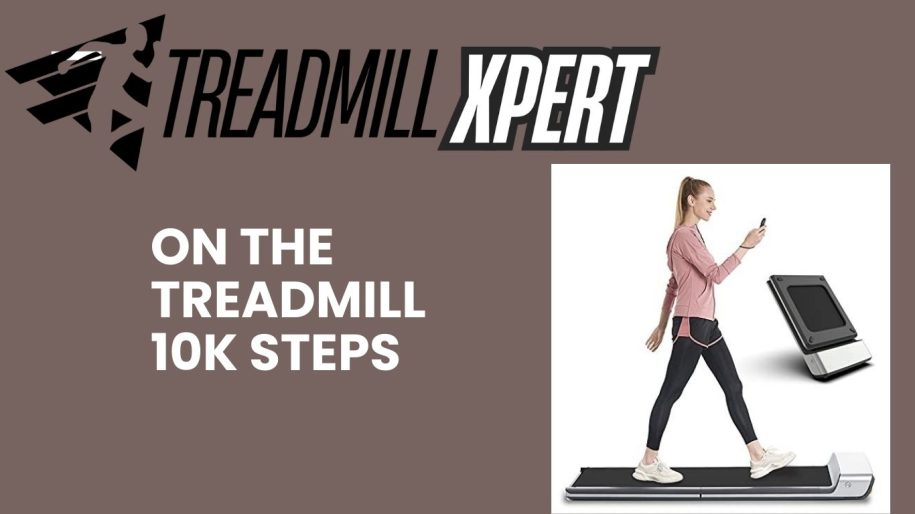 How long on the Treadmill for 10k Steps?