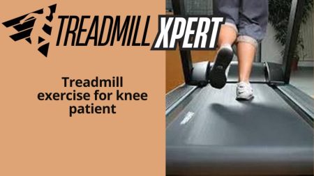 Treadmill Exercise for Knee Patients