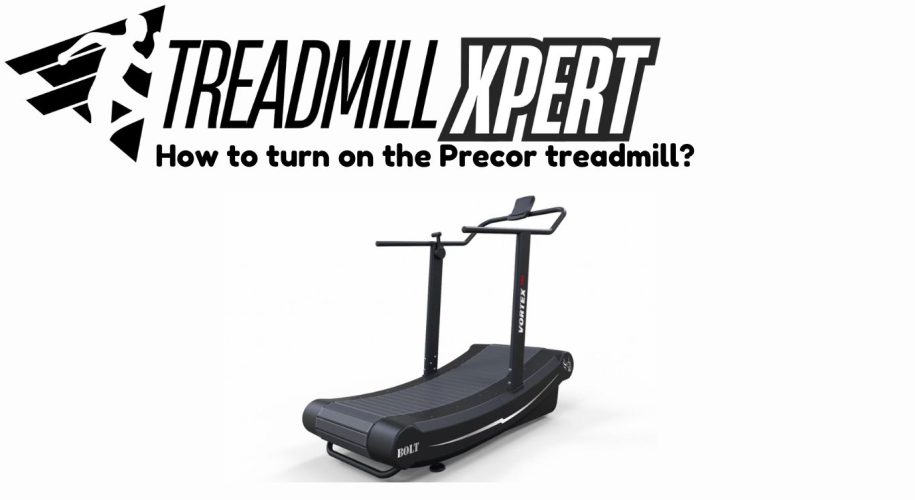 How To Turn On The Precor Treadmill?
